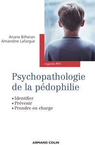 PSYCHOPATHOLOGIE DE LA PEDOPHILIE - IDENTIFIER, PREVENIR, PRENDRE EN CHARGE