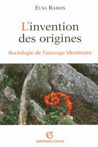 L'INVENTION DES ORIGINES - SOCIOLOGIE DE L'ANCRAGE IDENTITAIRE