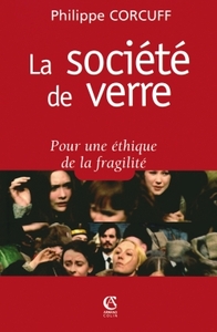 LA SOCIETE DE VERRE - POUR UNE ETHIQUE DE LA FRAGILITE