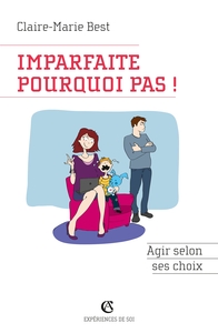 Imparfaite, pourquoi pas ! Agir selon ses choix