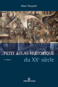 Petit atlas historique du XXe siècle - 5e éd.