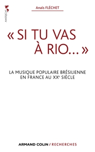 SI TU VAS A RIO...  - LA MUSIQUE POPULAIRE BRESILIENNE EN FRANCE AU XXE SIECLE