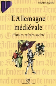 L'ALLEMAGNE MEDIEVALE : HISTOIRE, CULTURE, SOCIETE