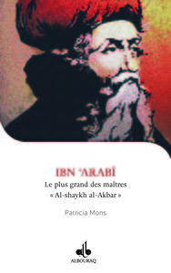 Ibn ,Arabi - le plus grand des maîtres