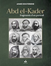 Abd el-Kader - fragments d'un portrait
