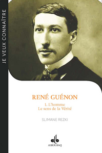 De René Guénon au cheikh 'Abd al-Wâhid Yahia - Blois, 15 novembre 1886-Le Caire, 7 janvier 1951