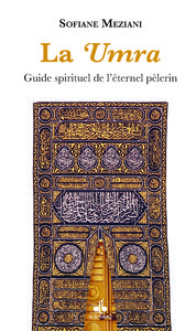 La 'umra - guide spirituel de l,éternel pèlerin
