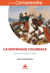 LA MATRAQUE COLONIALE - LE CODE DE L'INDIGENAT EN ALGERIE