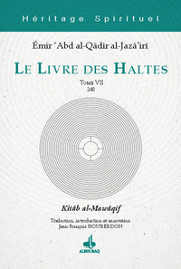 Le livre des haltes - la quête de celui qui cherche à connaître la hiérarchie de la théophanie dans l'universalité d