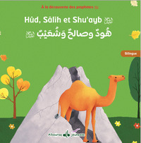 À la découverte des Prophètes - Hûd, Salîh et Shuayb