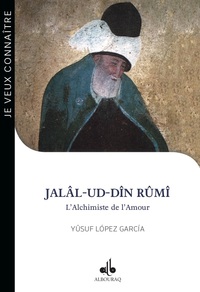 Jalâl-ud-Dîn Rûmî - l'alchimiste de l'amour, 1207-1273