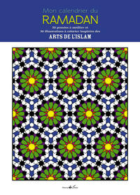 MON CALENDRIER DU RAMADAN : 30 ILLUSTRATIONS A COLORIER INSPIREES DES ARTS DE L'ISLAM