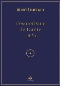 ESOTéRISME DE DANTE (L')