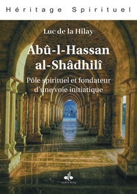 ABULHASSAN ALSHADHILI - POLE SPIRITUEL ET FONDATEUR D'UNE VOIE INITIATIQUE