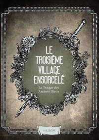 LA TRAQUE DES ANCIENS DIEUX : LE TROISIEME VILLAGE ENSORCELE