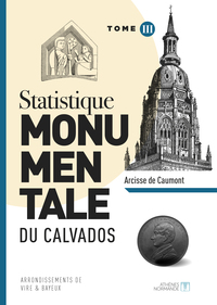 Statistique monumentale du Calvados Tome 3 Vire Bayeux