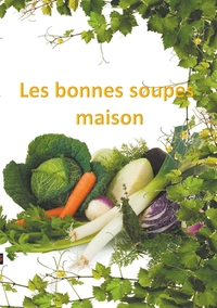 Les bonnes soupes maison