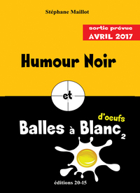 HUMOUR NOIR ET BALLES A BLANC 2