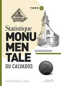 Statistique monumentale du Calvados Tome 5 Lisieux