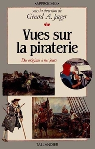 VUES SUR LA PIRATERIE DES ORIGINES A NOS JOURS