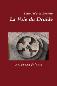 Entre l'If et le Bouleau. La Voie du Druide
