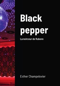 BLACK PEPPER - LA NOIRCEUR DE RUBENN