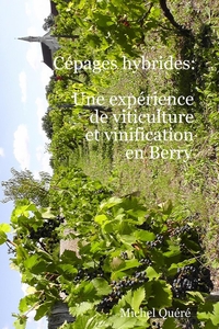 CEPAGES HYBRIDES: UNE EXPERIENCE DE VITICULTURE ET VINIFICATION EN BERRY