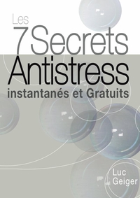 LES 7 SECRETS ANTISTRESS INSTANTANES ET GRATUITS