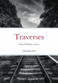 TRAVERSES - RECUEIL D'HISTOIRES COURTES