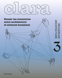 CLARA 3 - PENSER LES RENCONTRES ENTRE ARCHITECTURE ET SCIENCES HUMAINES