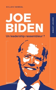 JOE BIDEN - UN LEADERSHIP RASSEMBLEUR ?