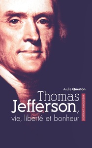 Thomas Jefferson, vie, liberté et bonheur