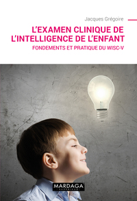 L'EXAMEN CLINIQUE DE L'ENFANT - FONDEMENTS ET PRATIQUE DU WISC-V