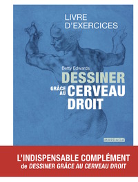 Dessiner grâce au cerveau droit - Livre d'exercices