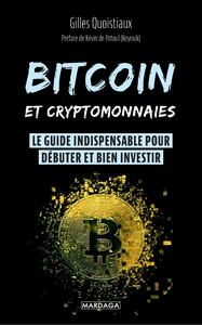 BITCOIN ET CRYPTOMONNAIES - LE GUIDE INDISPENSABLE POUR DEBUTER ET BIEN INVESTIR