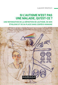 SI LAUTISME NEST PAS UNE MALADIE, QUEST-CE ? - UNE REFONDATION DE LA DEFINITION DE L'AUTISME, DE SON