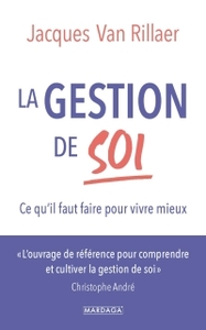 LA GESTION DE SOI - CE QU'IL FAUT FAIRE POUR VIVRE MIEUX