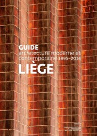 GUIDE D'ARCHITECTURE MODERNE ET CONTEMPORAINE - LIEGE