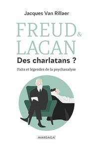 FREUD & LACAN, DES CHARLATANS ? - FAITS ET LEGENDES DE LA PSYCHANALYSE