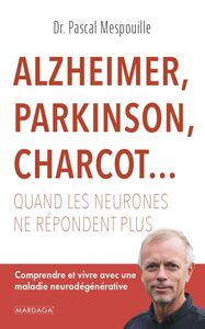 Alzheimer, Parkinson, Charcot... Quand les neurones ne répondent plus