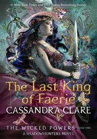 The wicked powers: the last king of faerie