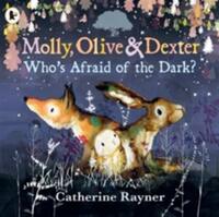 MOLLY, OLIVE AND DEXTER: WHO'S AFRAID OF THE DARK?