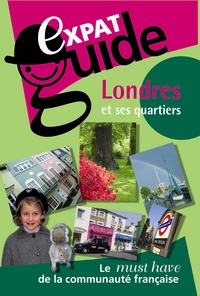 EXPAT GUIDE-LONDRES ET SES QUARTIERS (2ème dition revue et augmentée)