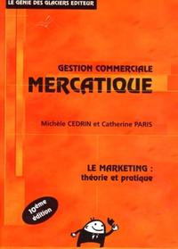 GESTION COMMERCIALE MERCATIQUE. LE MARKETING : THEORIE ET PRATIQUE. 10EME EDITIO