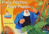 Papy Pêchou chez Papy Papou