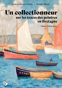 UN COLLECTIONNEUR SUR LES TRACES DES PEINTRES EN BRETAGNE