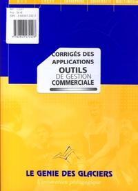 CORRIGES DES APPLICATIONS OUTILS DE GESTION COMMERCIALE. LE LOGIGUIDE DU PROFESS