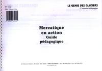 MERCATIQUE EN ACTION. GUIDE PEDAGOGIQUE (POCHETTE)