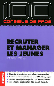 100 conseils de pros Recruter et manager les jeunes