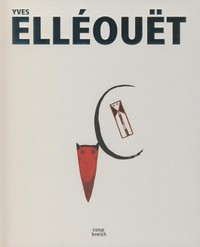 Yves Elléouët - [exposition, Quimper, Musée des beaux-arts, 19 juin-14 septembre 2009, Tours, Château, 6 novembre